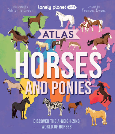 Lonely Planet Kids Atlas Of Horses And Ponies